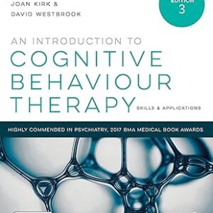 An Introduction to Cognitive Behaviour Therapy: Skills and Applications 3rd Edition by Helen Kennerley (Author), Joan Kirk (Author), David Westbrook (Author)
