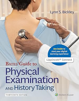Download Bates' Guide To Physical Examination and History Taking (Lippincott Connect) 13th Edition by Lynn S. Bickley MD FACP (Author), Peter G. Szilagyi MD MPH (Author), Richard M. Hoffman MD MPH FACP (Author), Rainier P. Soriano MD (Author).pdf