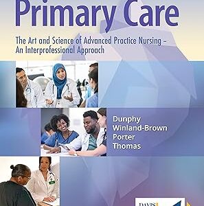 Download Primary Care The Art and Science of Advanced Practice Nursing – an Interprofessional Approach Sixth Edition by Debera J. Dunphy, Lynne M.; Winland-Brown, Jill E.; Porter, Brian Oscar; Thomas (Author).pdf