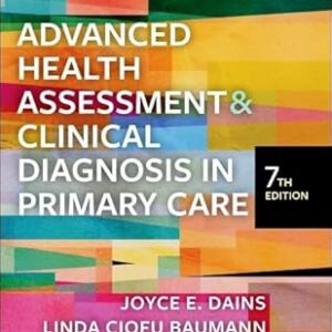 Advanced Health Assessment & Clinical Diagnosis in Primary Care 7th Edition by Joyce E. Dains DrPH JD APRN FNP-BC FNAP FAANP FAAN (Author), Linda Ciofu Baumann PhD APRN BC FAAN (Author), Pamela Scheibel MSN RN CPNP (Author)Download pdf