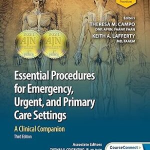 Essential Procedures for Emergency, Urgent, and Primary Care Settings: A Clinical Companion 3rd Edition by Theresa M. Campo DNP FNP-C ENP-BC FAANP (Editor), Keith A. Lafferty MD FAAEM (Editor) Download pdf
